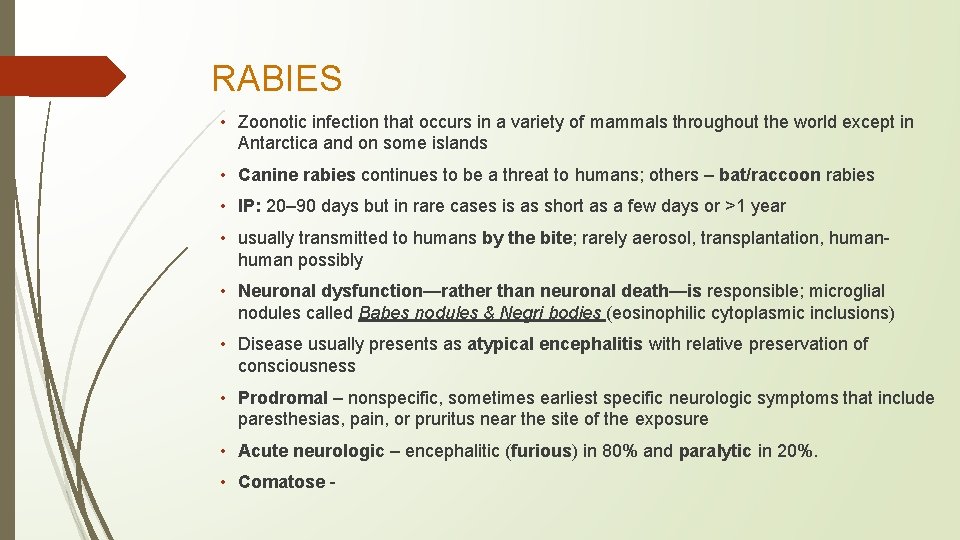 RABIES • Zoonotic infection that occurs in a variety of mammals throughout the world