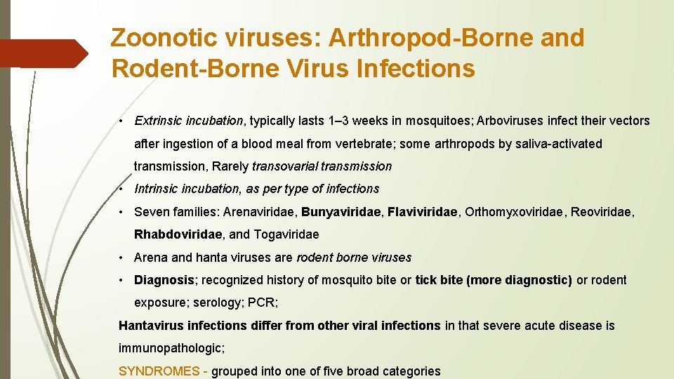 Zoonotic viruses: Arthropod-Borne and Rodent-Borne Virus Infections • Extrinsic incubation, typically lasts 1– 3