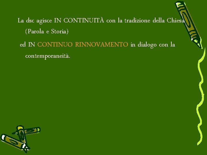 La dsc agisce IN CONTINUITÀ con la tradizione della Chiesa (Parola e Storia) ed La dsc agisce IN CONTINUITÀ con la tradizione della Chiesa (Parola e Storia) ed