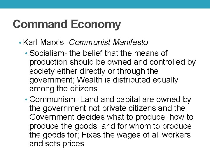 Command Economy • Karl Marx’s- Communist Manifesto • Socialism- the belief that the means