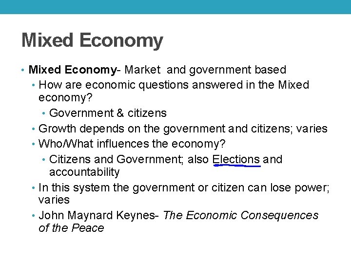 Mixed Economy • Mixed Economy- Market and government based • How are economic questions