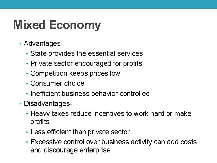 Mixed Economy • Advantages- • State provides the essential services • Private sector encouraged