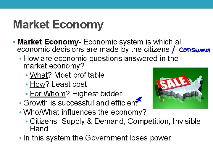 Market Economy • Market Economy- Economic system is which all economic decisions are made
