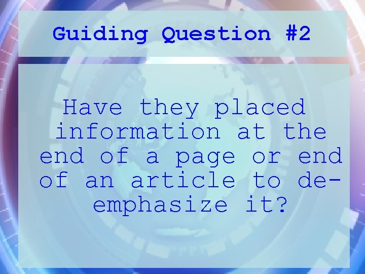 Guiding Question #2 Have they placed information at the end of a page or