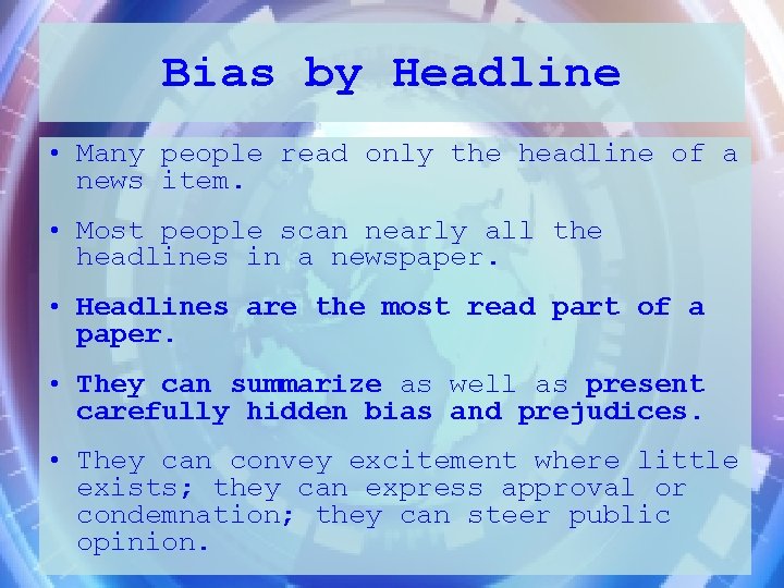 Bias by Headline • Many people read only the headline of a news item.