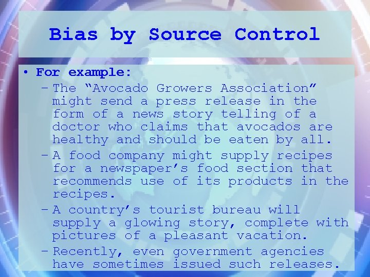 Bias by Source Control • For example: – The “Avocado Growers Association” might send