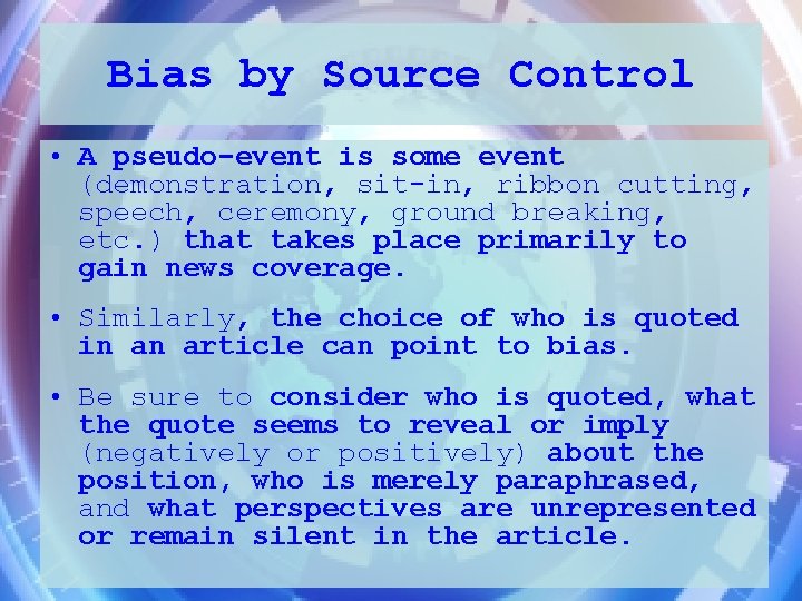 Bias by Source Control • A pseudo-event is some event (demonstration, sit-in, ribbon cutting,