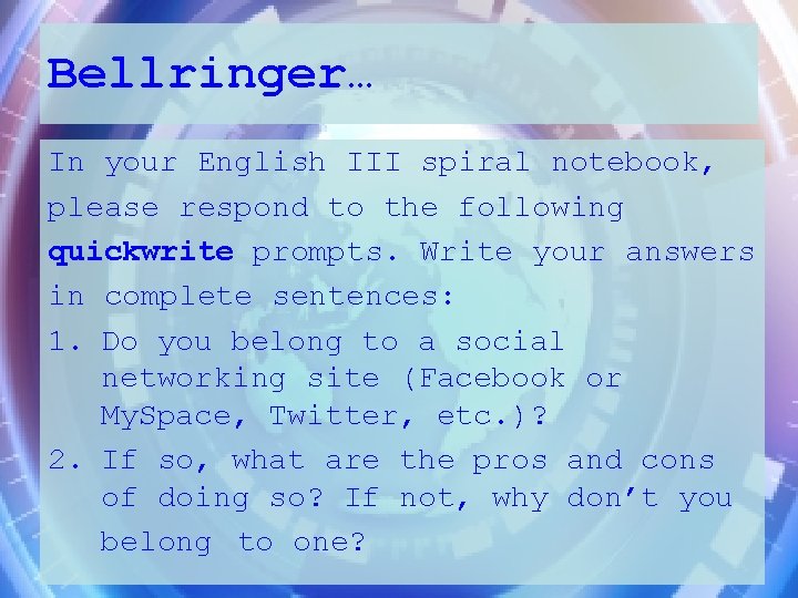 Bellringer… In your English III spiral notebook, please respond to the following quickwrite prompts.