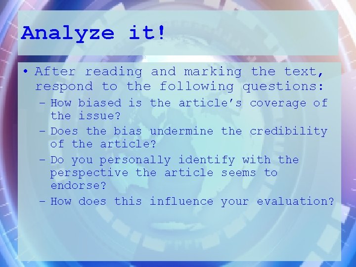Analyze it! • After reading and marking the text, respond to the following questions:
