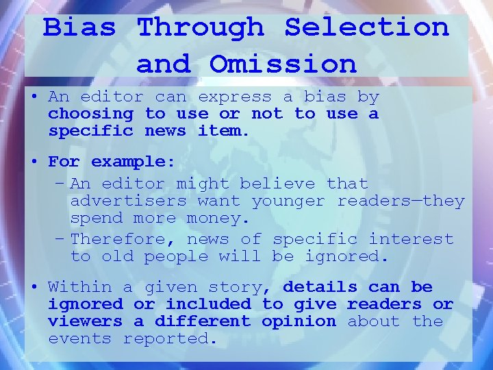 Bias Through Selection and Omission • An editor can express a bias by choosing