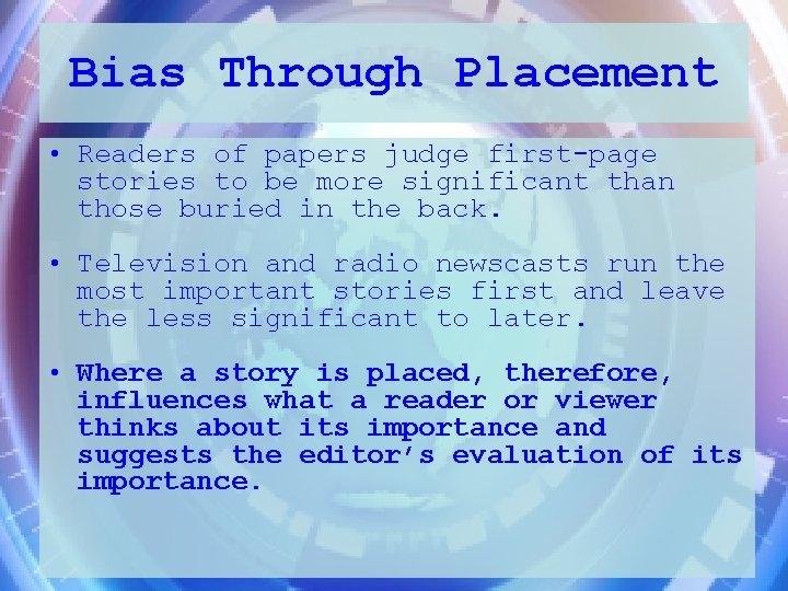 Bias Through Placement • Readers of papers judge first-page stories to be more significant