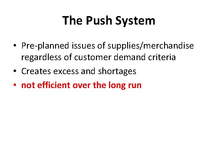 The Push System • Pre-planned issues of supplies/merchandise regardless of customer demand criteria •