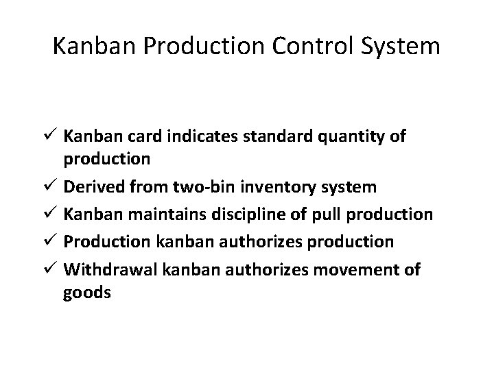 Kanban Production Control System ü Kanban card indicates standard quantity of production ü Derived