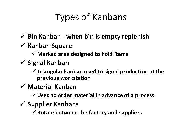 Types of Kanbans ü Bin Kanban - when bin is empty replenish ü Kanban