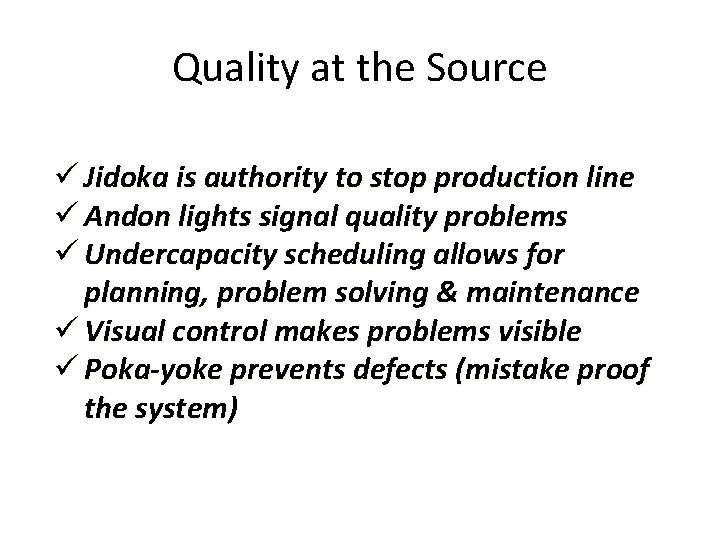 Quality at the Source ü Jidoka is authority to stop production line ü Andon