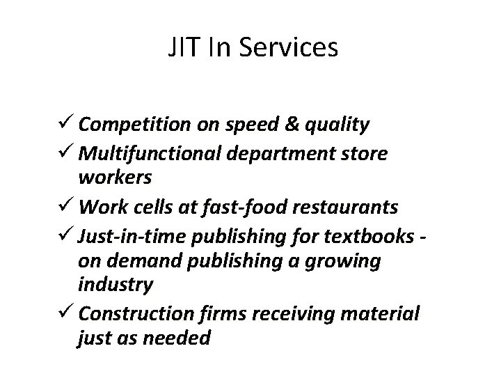 JIT In Services ü Competition on speed & quality ü Multifunctional department store workers