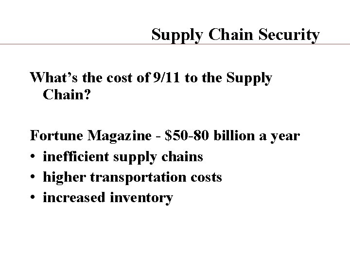 Supply Chain Security What’s the cost of 9/11 to the Supply Chain? Fortune Magazine