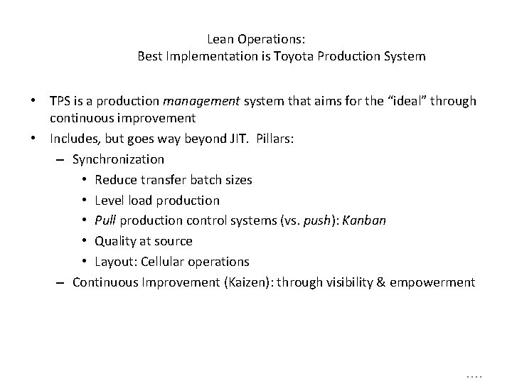 Lean Operations: Best Implementation is Toyota Production System • TPS is a production management