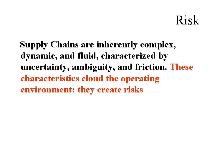 Risk Supply Chains are inherently complex, dynamic, and fluid, characterized by uncertainty, ambiguity, and