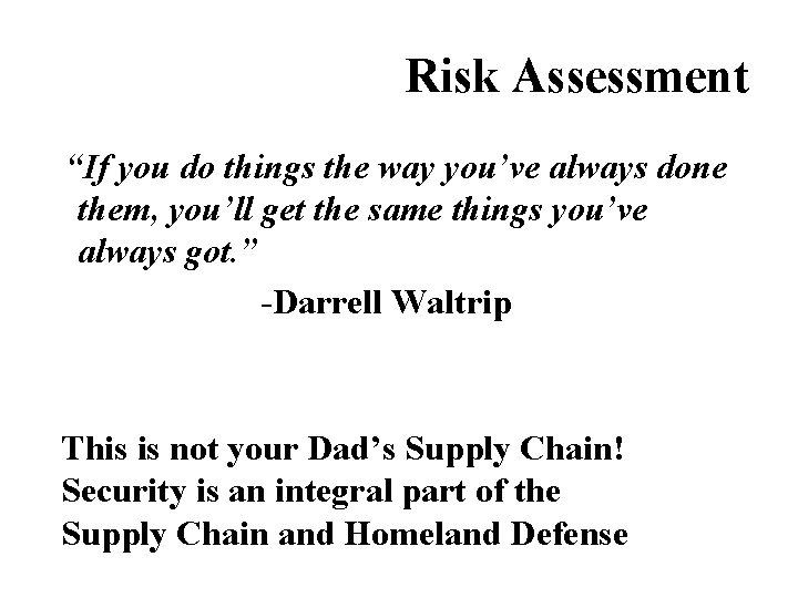 Risk Assessment “If you do things the way you’ve always done them, you’ll get