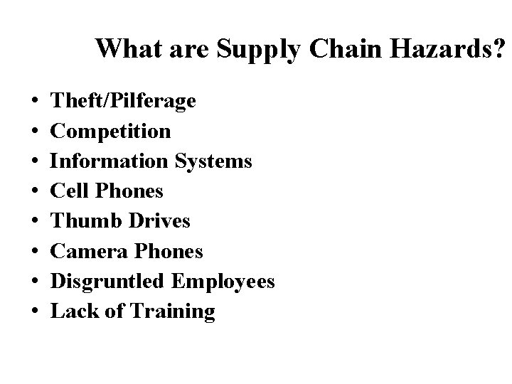 What are Supply Chain Hazards? • • Theft/Pilferage Competition Information Systems Cell Phones Thumb