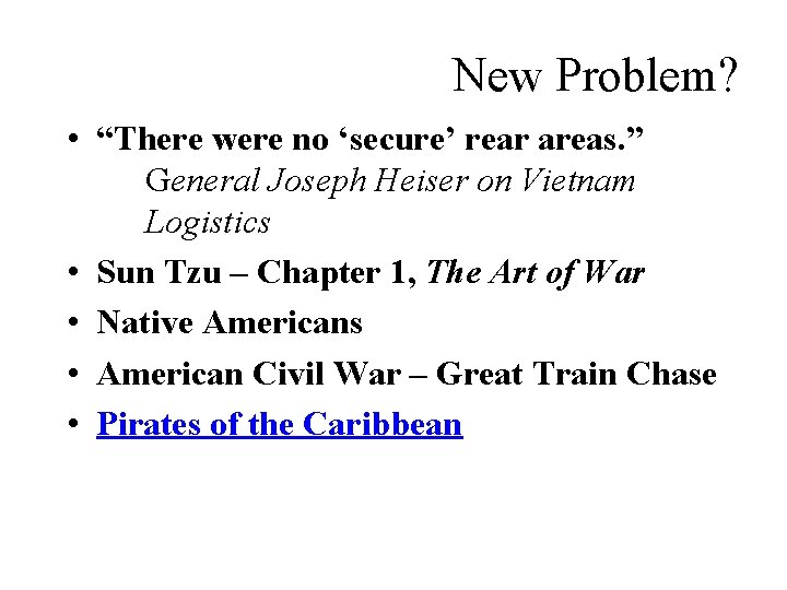 New Problem? • “There were no ‘secure’ rear areas. ” General Joseph Heiser on