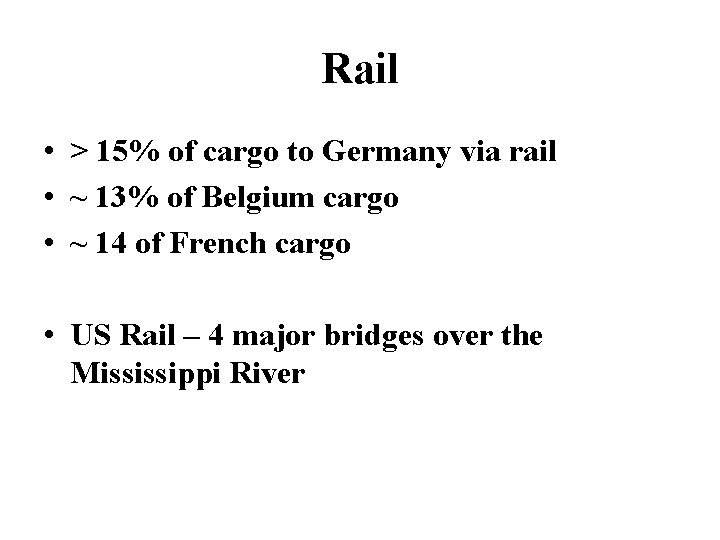 Rail • > 15% of cargo to Germany via rail • ~ 13% of