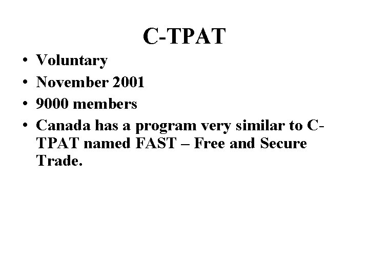 C-TPAT • • Voluntary November 2001 9000 members Canada has a program very similar