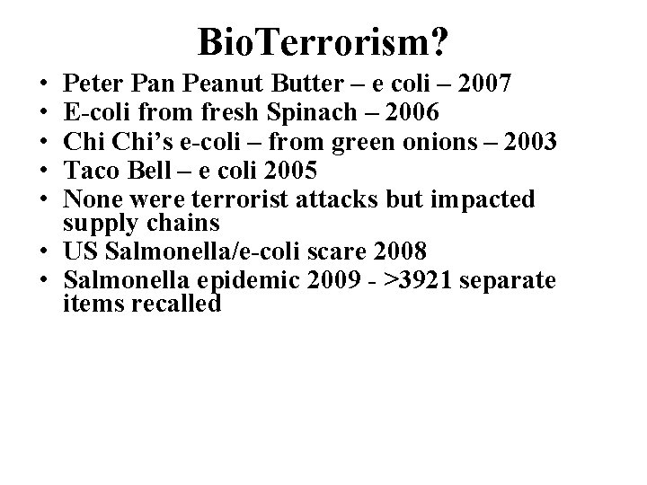 Bio. Terrorism? • • • Peter Pan Peanut Butter – e coli – 2007