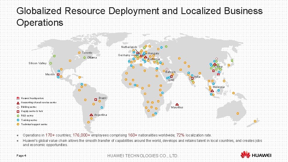 Globalized Resource Deployment and Localized Business Operations Netherlands Toronto Germany Ottawa Hungary Romania Silicon