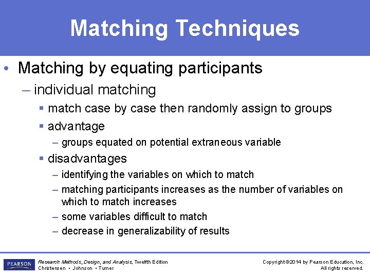 Matching Techniques • Matching by equating participants – individual matching § match case by