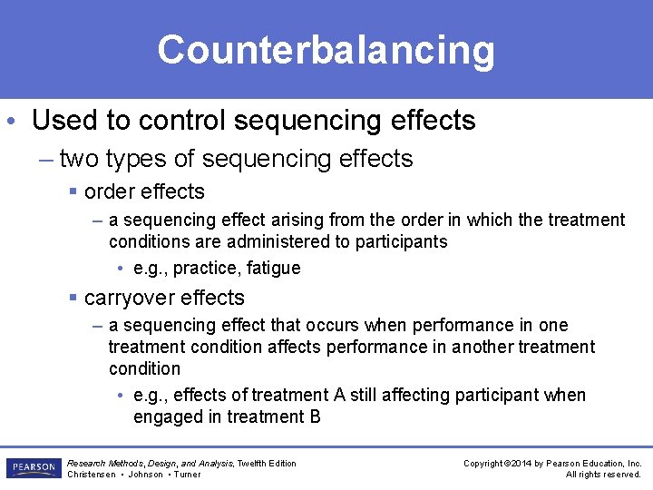 Counterbalancing • Used to control sequencing effects – two types of sequencing effects §