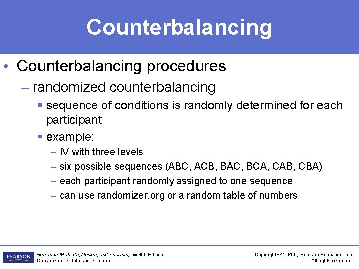 Counterbalancing • Counterbalancing procedures – randomized counterbalancing § sequence of conditions is randomly determined