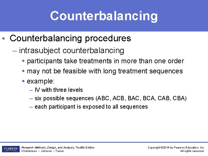 Counterbalancing • Counterbalancing procedures – intrasubject counterbalancing § participants take treatments in more than