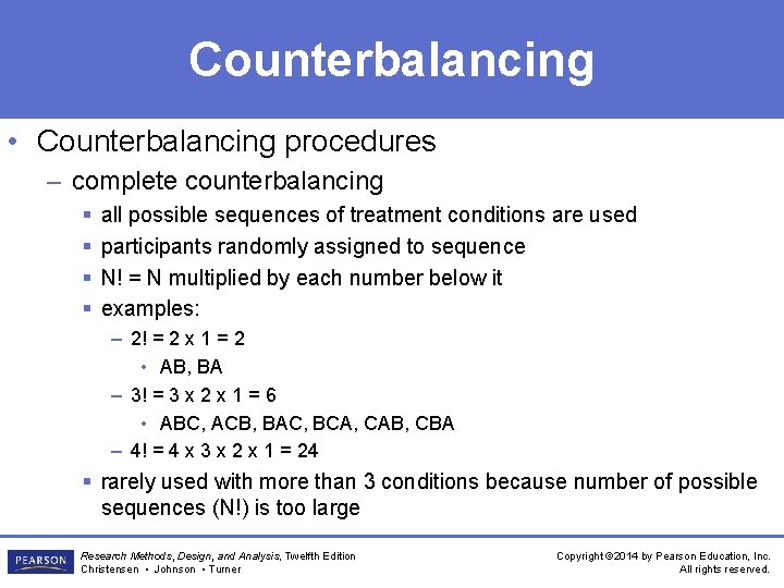 Counterbalancing • Counterbalancing procedures – complete counterbalancing § § all possible sequences of treatment