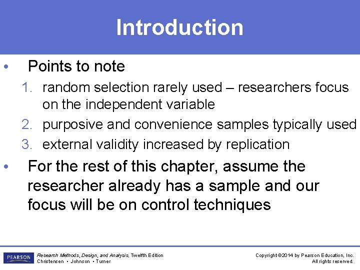 Introduction • Points to note 1. random selection rarely used – researchers focus on