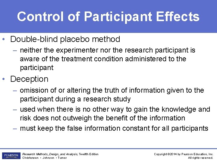 Control of Participant Effects • Double-blind placebo method – neither the experimenter nor the