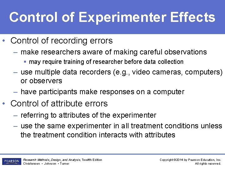 Control of Experimenter Effects • Control of recording errors – make researchers aware of