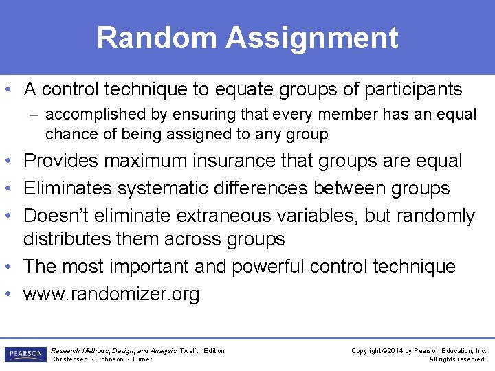 Random Assignment • A control technique to equate groups of participants – accomplished by