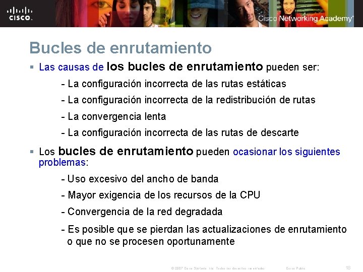 Bucles de enrutamiento § Las causas de los bucles de enrutamiento pueden ser: -