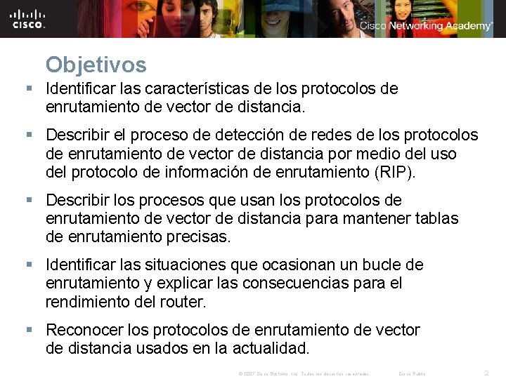 Objetivos § Identificar las características de los protocolos de enrutamiento de vector de distancia.