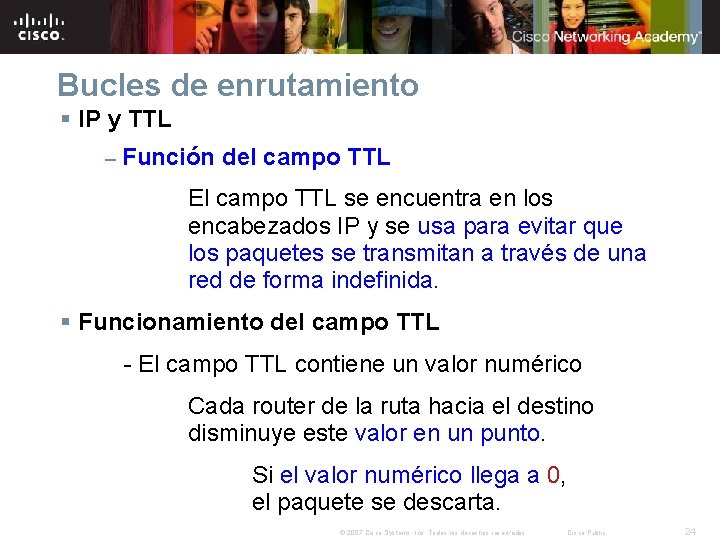 Bucles de enrutamiento § IP y TTL – Función del campo TTL El campo