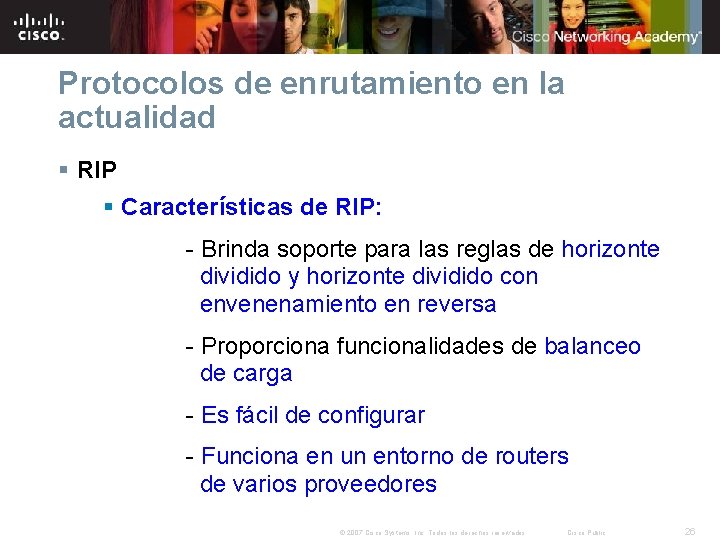 Protocolos de enrutamiento en la actualidad § RIP § Características de RIP: - Brinda