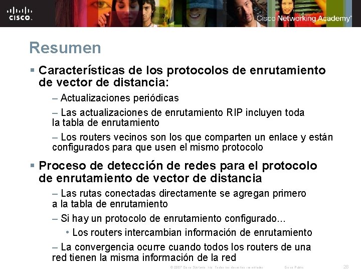 Resumen § Características de los protocolos de enrutamiento de vector de distancia: – Actualizaciones