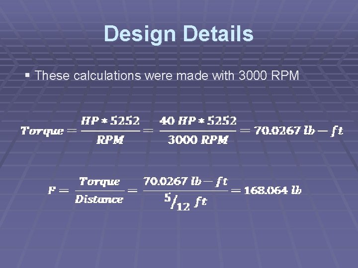 Design Details § These calculations were made with 3000 RPM 