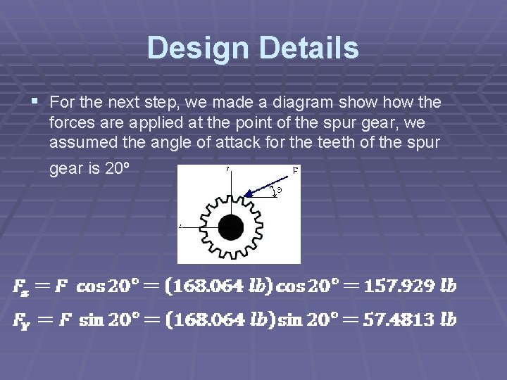Design Details § For the next step, we made a diagram show the forces
