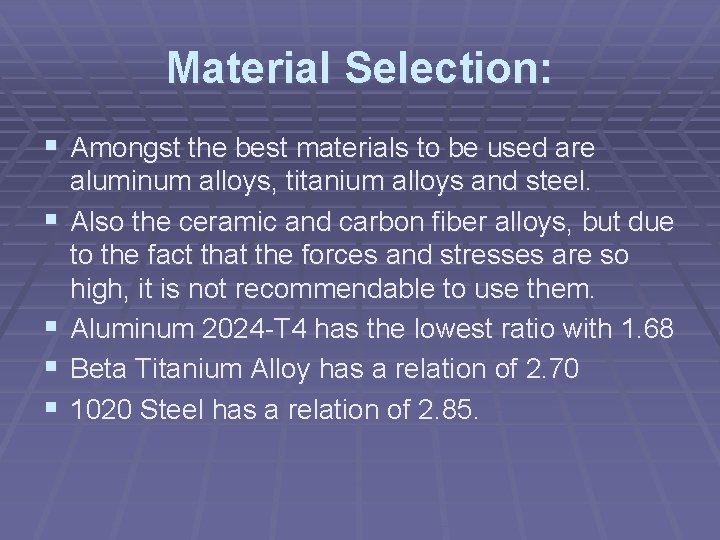 Material Selection: § Amongst the best materials to be used are § § aluminum