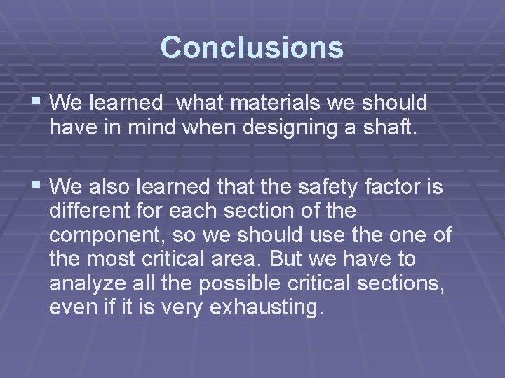 Conclusions § We learned what materials we should have in mind when designing a