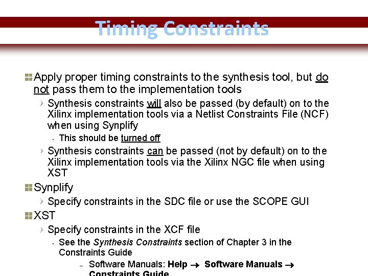 Timing Constraints Apply proper timing constraints to the synthesis tool, but do not pass