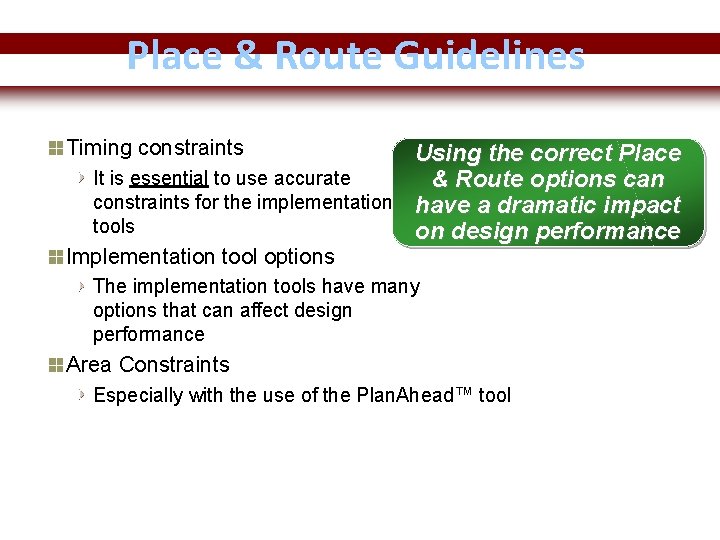 Place & Route Guidelines Timing constraints Using the correct Place It is essential to